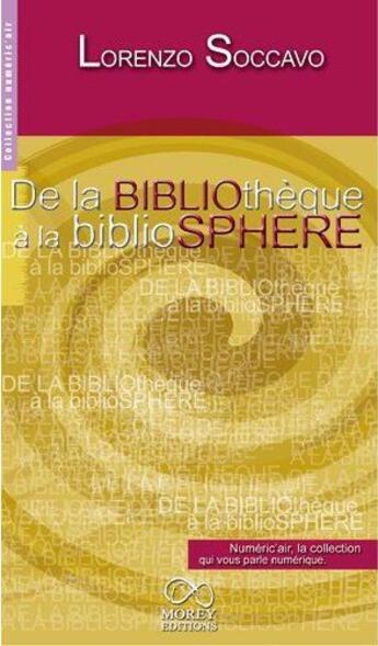 Couverture du livre « De la bibliotheque a la bibliosphere » de Lorenzo Soccavo aux éditions Morey