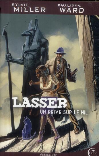 Couverture du livre « Lasser, le détective des dieux Tome 1 : un privé sur le Nil » de Philippe Ward et Sylvie Miller aux éditions Critic