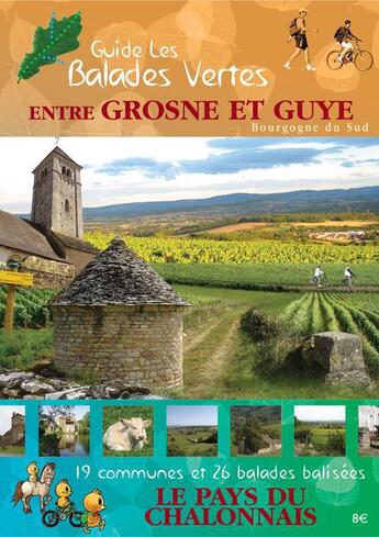 Couverture du livre « Guide les balades vertes ; entre Grosne et Guye, Bourgogne du Sud ; 19 communes et 26 balades balisées, » de  aux éditions Pas A Pas Bd'orthographe