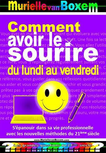 Couverture du livre « Comment avoir le sourire du lundi au vendredi » de Murielle Van Boxem aux éditions Muriellevanboxem.com