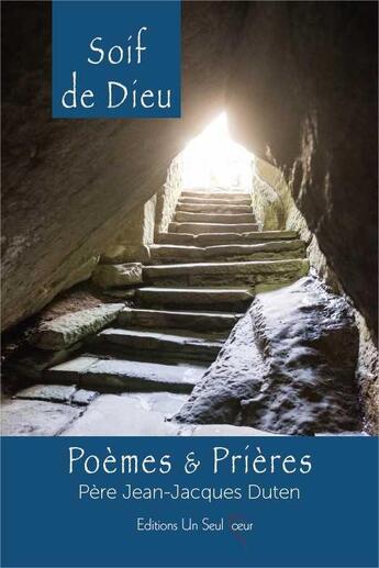 Couverture du livre « Soif de Dieu : poèmes et prières » de Jean-Jacques Duten aux éditions Satisfecit