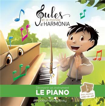 Couverture du livre « Jules et le monde d'harmonia ; découvrir un instrument, le piano » de Jean-Philippe Carboni et Pierrick Martinez et Aurelie Carboni aux éditions Potion Of Creativity