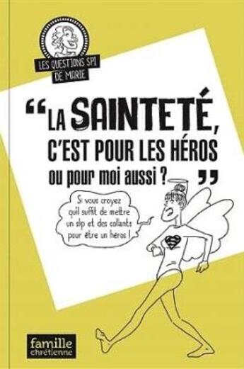 Couverture du livre « La sainteté, c'est pour les héros ou pour moi aussi ? » de  aux éditions Famille Chretienne