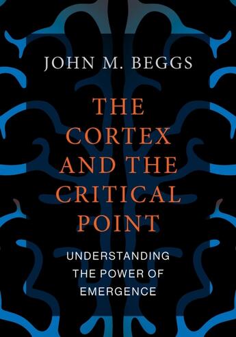 Couverture du livre « THE CORTEX AND THE CRITICAL POINT - UNDERSTANDING THE POWER OF EMERGENCE » de John M. Beggs aux éditions Mit Press