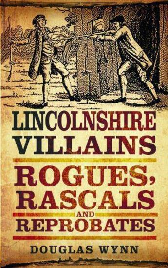 Couverture du livre « Lincolnshire Villains » de Wynn Douglas aux éditions History Press Digital