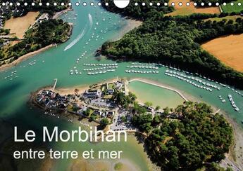 Couverture du livre « Le morbihan entre terre et mer calendrier mural 2018 din a4 - vue aerienne du morbihan calen » de Frederic B aux éditions Calvendo