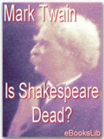 Couverture du livre « Is Shakespeare Dead » de Mark Twain aux éditions Ebookslib