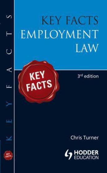 Couverture du livre « Key Facts: Employment Law [Third Edition] » de Turner Chris aux éditions Hodder Education Digital