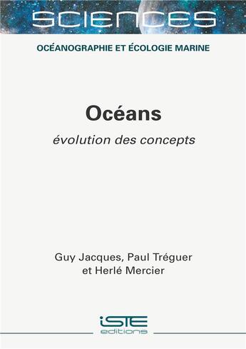 Couverture du livre « Océans ; évolution des concepts » de Paul Treguer et Guy Jacques et Herle Mercier aux éditions Iste