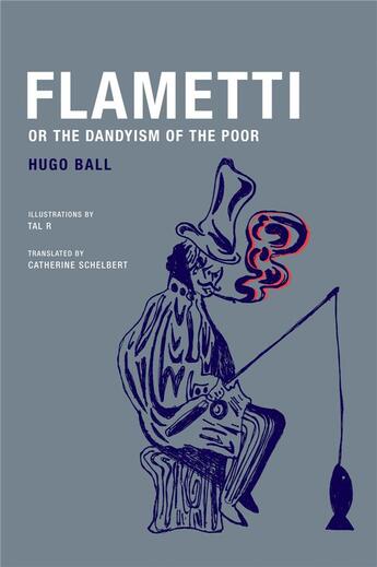 Couverture du livre « Flametti, or the Dandyism of the poor » de Hugo Ball aux éditions Wakefield Press