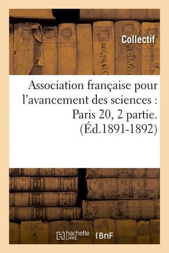 Couverture du livre « Association francaise pour l'avancement des sciences : paris 20, 2 partie.(ed.1891-1892) » de  aux éditions Hachette Bnf