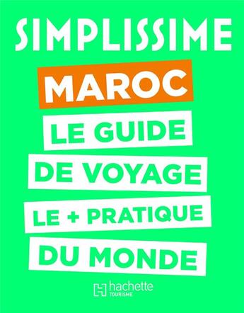 Couverture du livre « Simplissime Maroc ; le guide de voyage le + pratique du monde » de  aux éditions Hachette Tourisme