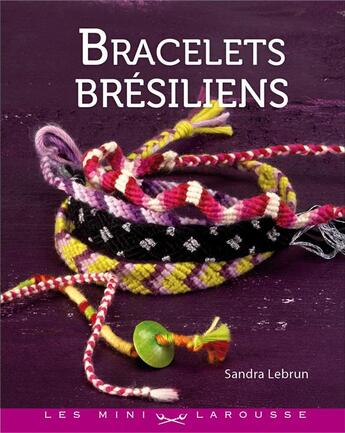 Couverture du livre « Bracelets brésiliens » de Sandra Lebrun aux éditions Larousse