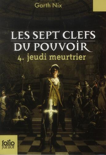 Couverture du livre « Les sept clefs du pouvoir Tome 4 ; jeudi meurtrier » de Garth Nix aux éditions Gallimard-jeunesse