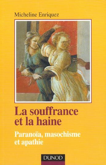 Couverture du livre « La souffrance et la haine ; paranoia masochisme apathie » de Micheline Enriquez aux éditions Dunod