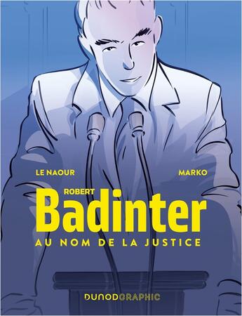 Couverture du livre « Robert Badinter, au nom de la justice » de Marko et Jean-Yves Le Naour aux éditions Dunod