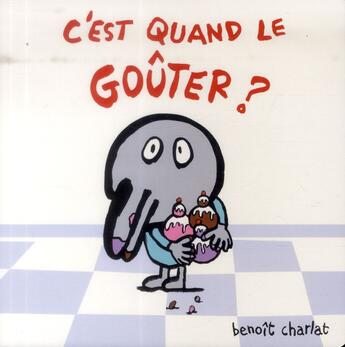 Couverture du livre « C'est quand le goûter ? » de Benoit Charlat aux éditions Ecole Des Loisirs