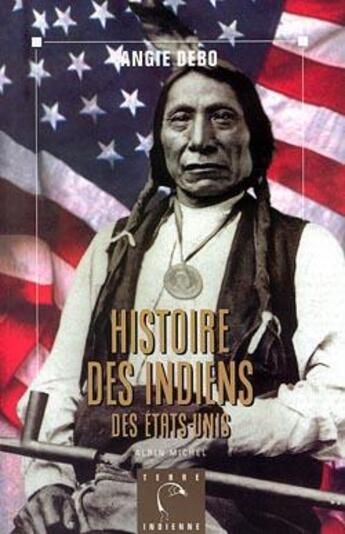 Couverture du livre « Histoire des indiens des États-Unis » de Angie Debo aux éditions Albin Michel