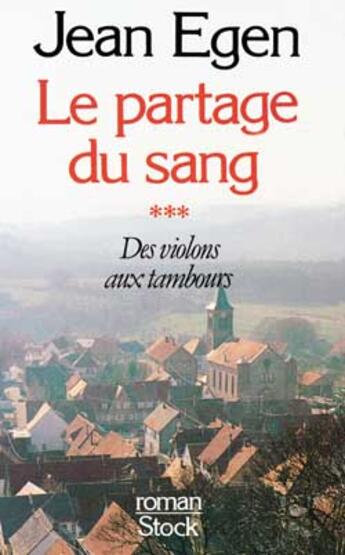 Couverture du livre « Le Partage Du Sang T.3 ; Des Violons Aux Tambours » de Jean Egen aux éditions Stock