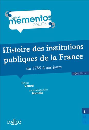 Couverture du livre « Histoire des institutions publiques de la France de 1789 à nos jours (10e édition) » de Pierre Villard et Louis-Augustin Barriere aux éditions Dalloz