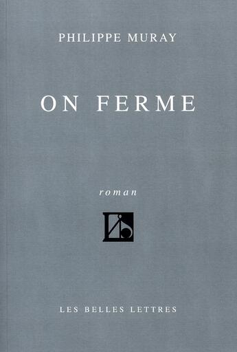 Couverture du livre « On ferme » de Philippe Muray aux éditions Belles Lettres