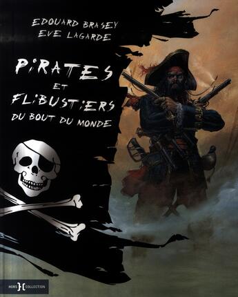 Couverture du livre « Pirates et flibustiers du bout du monde » de Edouard Brasey aux éditions Hors Collection