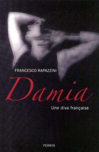 Couverture du livre « Damia ; une diva française » de Francesco Rapazzini aux éditions Perrin