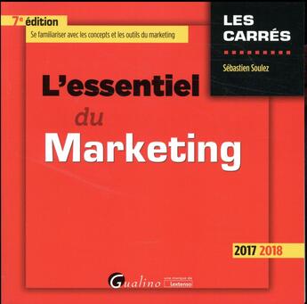 Couverture du livre « L'essentiel du marketing (édition 2017/2018) » de Sebastien Soulez aux éditions Gualino