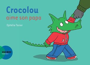 Couverture du livre « Crocolou aime son papa » de Ophelie Texier aux éditions Actes Sud Jeunesse