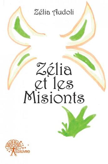 Couverture du livre « Zélia et les misionts » de Zelia Audoli aux éditions Edilivre