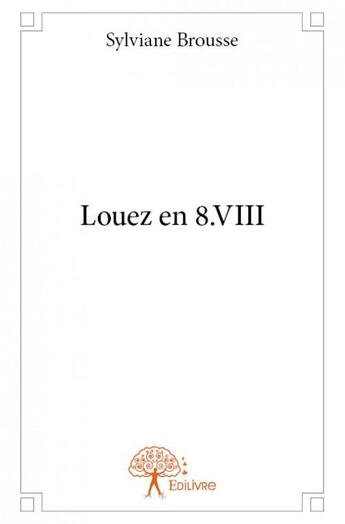 Couverture du livre « Louez en 8.VIII » de Sylviane Brousse aux éditions Edilivre