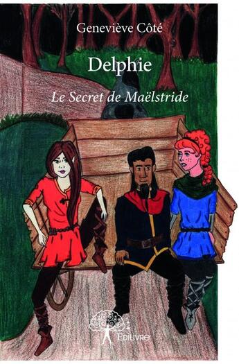 Couverture du livre « Delphie ; le secret de Maëlstride » de Genevieve Cote aux éditions Edilivre