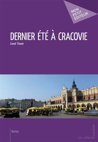 Couverture du livre « Dernier été à Cracovie » de Thome Lionel aux éditions Mon Petit Editeur