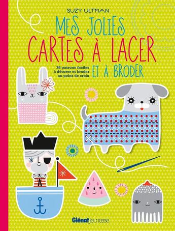 Couverture du livre « Mes jolies cartes à lacer et à broder ; 36 patrons faciles à décorer et broder au point de croix » de Suzy Ultman aux éditions Glenat Jeunesse