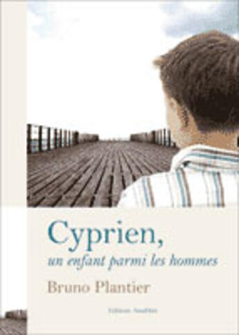 Couverture du livre « Cyprien, Un Enfant Parmi Les Hommes » de Bruno Plantier aux éditions Amalthee