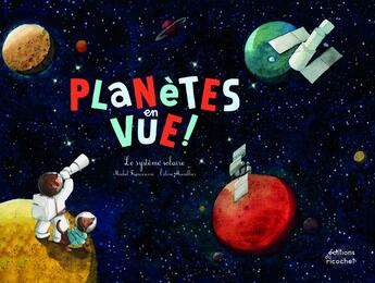 Couverture du livre « Planètes en vue ! le système solaire » de Michel Francesconi et Celine Manilier aux éditions Ricochet