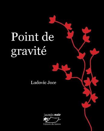 Couverture du livre « Point de gravité » de Ludovic Joce aux éditions Jasmin