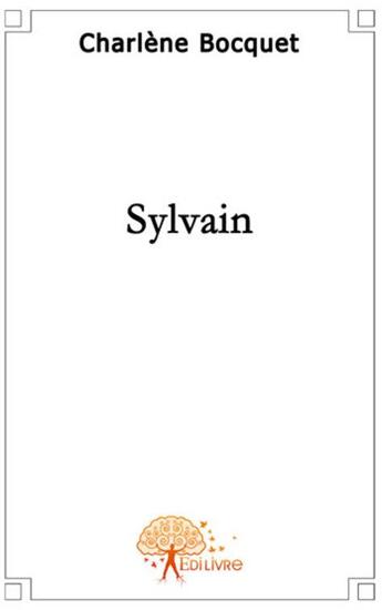 Couverture du livre « Sylvain » de Charlene Bocquet aux éditions Edilivre