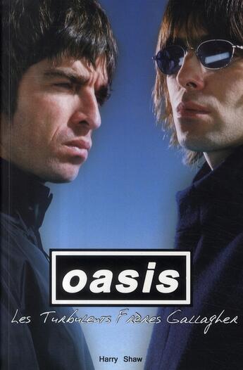 Couverture du livre « Oasis, les turbulents frères Gallagher » de Harry Shaw aux éditions Music And Entertainment