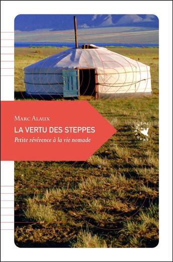 Couverture du livre « La vertu des steppes ; petite révérence à la vie nomade » de Marc Alaux aux éditions Transboreal