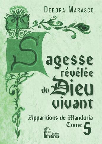 Couverture du livre « Sagesse revelée du dieu vivant : apparitions de Manduria Tome 5 » de Debora Marasco aux éditions R.a. Image