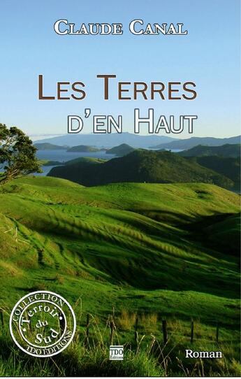 Couverture du livre « Les terres d'en haut » de Claude Canal aux éditions Tdo