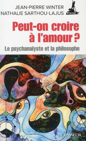 Couverture du livre « Peut-on croire à l'amour ? » de Nathalie Sarthou-Lajus et Winter Jean-Pierre aux éditions Le Passeur