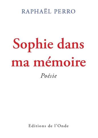 Couverture du livre « Sophie dans ma mémoire » de Raphael Perro et Davina Perro aux éditions De L'onde