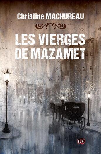 Couverture du livre « Les vierges de Mazamet » de Christine Machureau aux éditions Editions Du 38