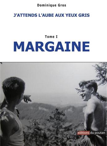 Couverture du livre « J'attends l'aube aux yeux gris t.1 ; margaine » de Dominique Gros aux éditions Editions Du Poutan