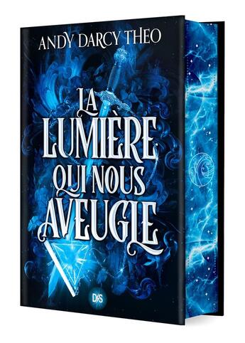 Couverture du livre « La lumière qui nous aveugle Tome 1 » de Andy Darcy Theo aux éditions De Saxus