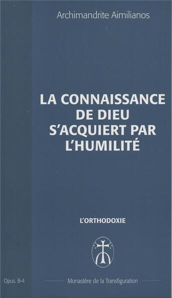 Couverture du livre « La connaissance de dieu s'acquiert par l'humilite - opus. b-4 » de Aimilianos A. aux éditions Monastere De La Transfiguration