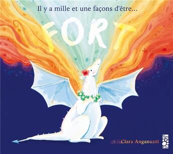 Couverture du livre « Il y a mille et une façons d'être... FORT » de Clara Anganuzzi aux éditions Tigre & Cie