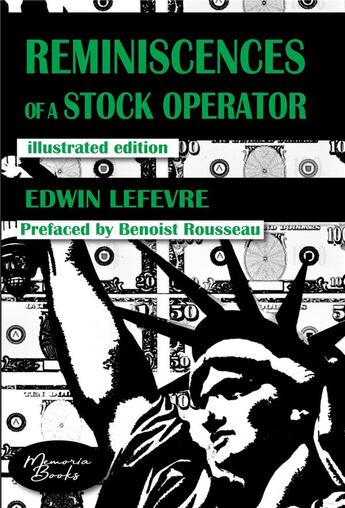 Couverture du livre « Reminiscences of a stock operator : the american bestseller of trading illustrated by a french illustrator » de Edwin Lefevre et Benoist Rousseau aux éditions Memoria Books